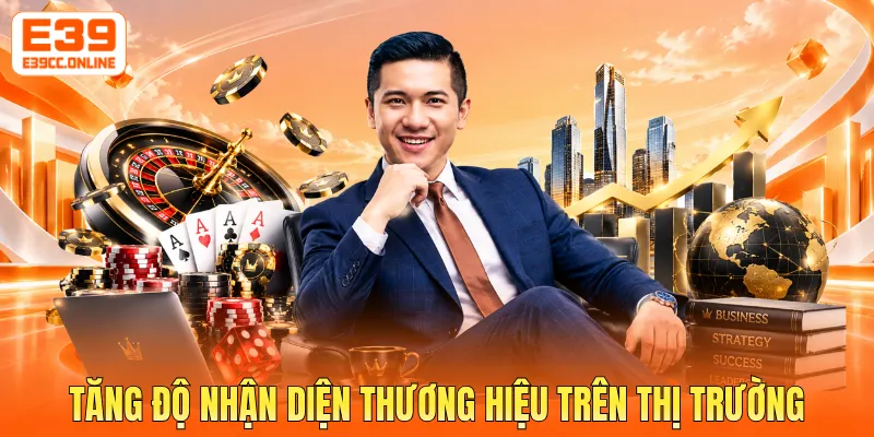 Tăng độ nhận diện thương hiệu trên thị trường