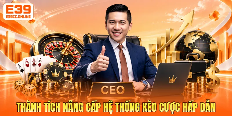 Thành tích nâng cấp hệ thống kèo cược hấp dẫn